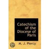 Catechism Of The Diocese Of Paris door M.J. Piercy