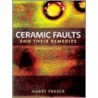 Ceramic Faults And Their Remedies door Harry Fraser