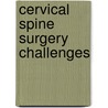 Cervical Spine Surgery Challenges door Todd J. Albert