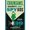 Chainsaws, Slackers, And Spy Kids by Alison Macor