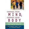 Change Your Mind Change Your Body door Florence Isaacs