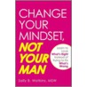 Change Your Mindset, Not Your Man door Sally B. Watkins