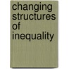 Changing Structures Of Inequality door Yannick Lemel