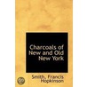 Charcoals Of New And Old New York door Smith Francis Hopkinson
