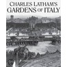 Charles Latham's Gardens Of Italy door Helena Attlee