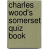 Charles Wood's Somerset Quiz Book door Charles Wood