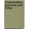 Cheesecakes, Pavlovas And Trifles door Onbekend