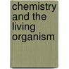 Chemistry And The Living Organism door Stepens J. Lawrence