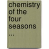 Chemistry Of The Four Seasons ... door Thomas Griffiths