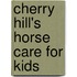 Cherry Hill's Horse Care for Kids