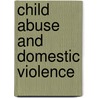 Child Abuse And Domestic Violence by Not Available