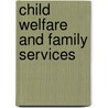 Child Welfare And Family Services door Susan Whitelaw Downs
