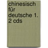Chinesisch Für Deutsche 1. 2 Cds by Ruth Cremerius