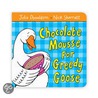 Chocolate Mousse For Greedy Goose door Julia Donaldson