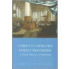 Christ's Churches Purely Reformed by Philip Benedict