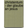 Christentum - Der Glaube an Jesus by Bertram Stubenrauch