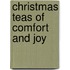 Christmas Teas of Comfort and Joy