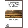 Chronicles Of The Great Rebellion door Allen M. Scott
