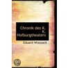 Chronik Des K. K. Hofburgtheaters by Eduard Wlassack
