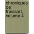 Chroniques de Froissart, Volume 4