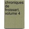 Chroniques de Froissart, Volume 4 by Jean Froissart