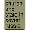 Church And State In Soviet Russia by Tatiana A. Chumachenko