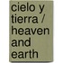 Cielo y Tierra / Heaven and Earth