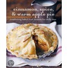 Cinnamon, Spice, & Warm Apple Pie by Karin Peters