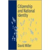 Citizenship and National Identity door David M�Ller
