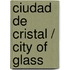 Ciudad de cristal / City of Glass