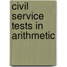 Civil Service Tests in Arithmetic door William Alfred Browne