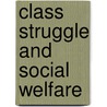 Class Struggle and Social Welfare door Onbekend