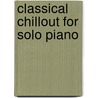 Classical Chillout for Solo Piano by Unknown