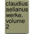 Claudius Aelianus Werke, Volume 2