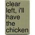 Clear Left, I'll Have the Chicken