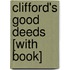 Clifford's Good Deeds [With Book]