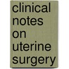 Clinical Notes On Uterine Surgery by James Marion Sims