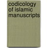 Codicology Of Islamic Manuscripts by Unknown