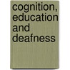 Cognition, Education And Deafness door David S. Martin