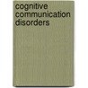 Cognitive Communication Disorders door Michael L. Kimbarow