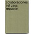 Colaboraciones I El Caos Reptante