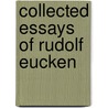 Collected Essays Of Rudolf Eucken door Eucken Rudolf