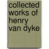 Collected Works Of Henry Van Dyke