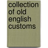 Collection of Old English Customs door H. Edwards