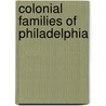 Colonial Families Of Philadelphia door John Woolf Jordan
