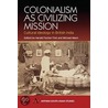 Colonialism As Civilizing Mission door Onbekend