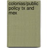 Colonias/Public Policy Tx And Mex door Peter M. Ward
