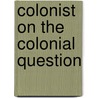 Colonist On the Colonial Question door Jehu Mathews