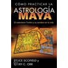 Como Practicar la Astrologia Maya door Bruce Scofield