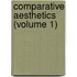 Comparative Aesthetics (Volume 1)